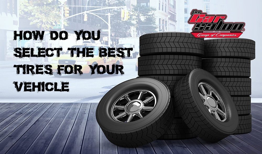 How Do You Select The Best Tires For Your Vehicle